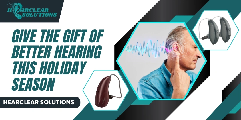 Give the Gift of Better Hearing This Holiday Season